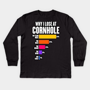 Why I Lose At Cornhole Kids Long Sleeve T-Shirt